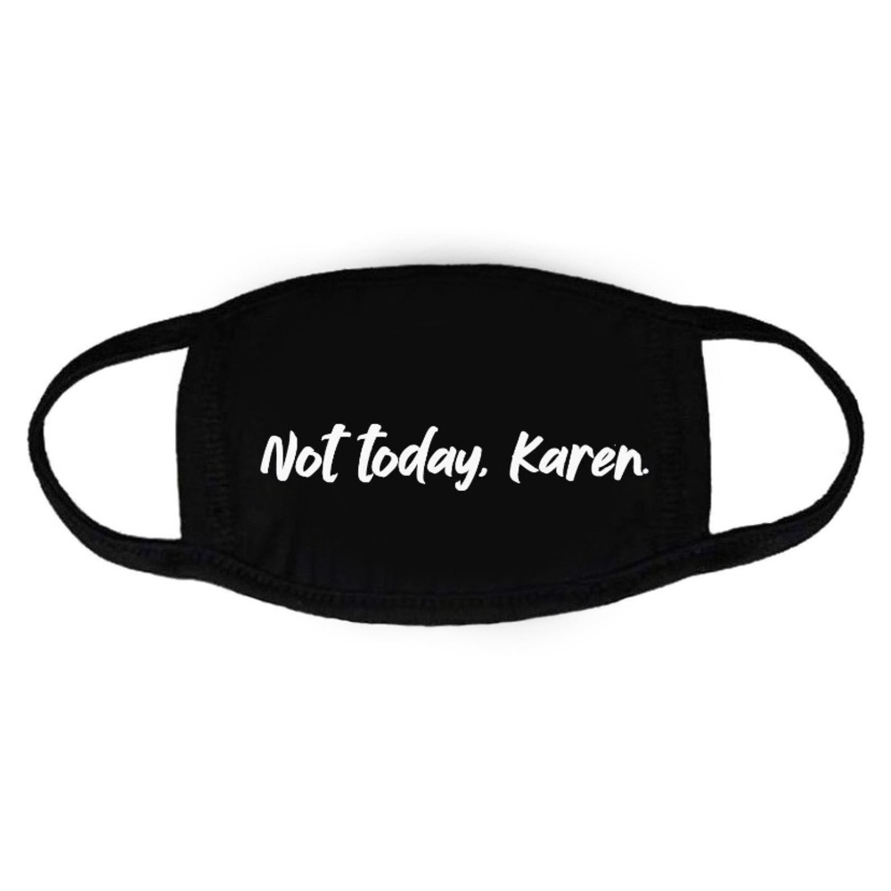 Not today Karen face mask